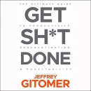 Get Sh*t Done by Jeffrey Gitomer