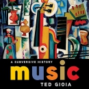 Music: A Subversive History by Ted Gioia