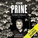 John Prine: In Spite of Himself by Eddie Huffman