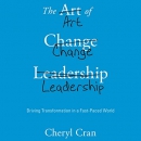 The Art of Change Leadership by Cheryl Cran