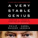 A Very Stable Genius: Donald J. Trump's Testing of America by Philip Rucker
