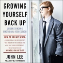 Growing Yourself Back Up by John Lee