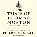The Trials of Thomas Morton by Peter C. Mancall