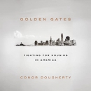 Golden Gates: Fighting for Housing in America by Conor Dougherty