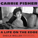 Carrie Fisher: A Life on the Edge by Sheila Weller