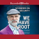 We Have Root: Even More Advice from Schneier on Security by Bruce Schneier
