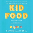 Kid Food by Bettina Elias Siegel
