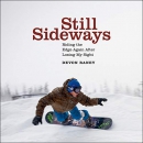 Still Sideways: Riding the Edge Again After Losing My Sight by Devon Raney