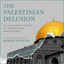 The Palestinian Delusion by Robert Spencer