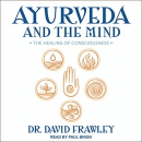 Ayurveda and the Mind by David Frawley