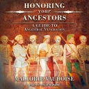 Honoring Your Ancestors: A Guide to Ancestral Veneration by Mallorie Vaudoise