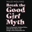 Break the Good Girl Myth by Majo Molfino