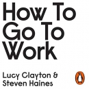 How to Go to Work by Lucy Clayton