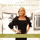 Say Yes to What's Next by Lori Allen