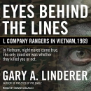 Eyes Behind the Lines: L Company Rangers in Vietnam, 1969 by Gary A. Linderer