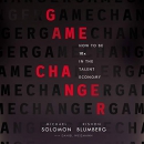 Game Changer: How to Be 10x in the Talent Economy by Michael Solomon