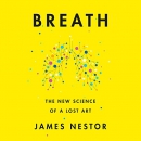 Breath: The New Science of a Lost Art by James Nestor