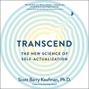 Transcend: The New Science of Self-Actualization by Scott Barry Kaufman