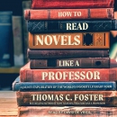 How to Read Novels Like a Professor by Thomas C. Foster