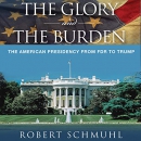 The Glory and the Burden by Robert Schmuhl