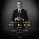 The Man Who Ran Washington by Peter Baker