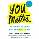 You Matter.: Learning to Love Who You Really Are by Matthew Emerzian