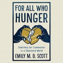 For All Who Hunger by Emily M.D. Scott