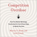 Competition Overdose by Maurice E. Stucke