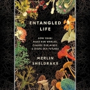 Entangled Life by Merlin Sheldrake
