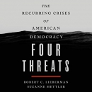 Four Threats: The Recurring Crises of American Democracy by Suzanne Mettler