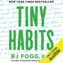Tiny Habits: The Small Changes That Change Everything by B.J. Fogg