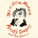 This Is Not My Memoir by Andre Gregory