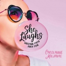 She Laughs: Choosing Faith over Fear by Carolanne Miljavac