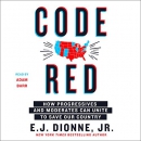 Code Red  by E.J. Dionne, Jr.