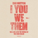 I You We Them: Walking into the World of the Desk Killer by Dan Gretton