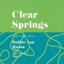Clear Springs: A Family Story by Bobbie Ann Mason