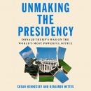 Unmaking the Presidency by Susan Hennessey