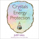Crystals for Energy Protection by Judy Hall