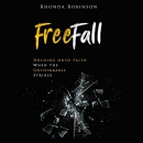Freefall: Holding onto Faith When the Unthinkable Strikes by Rhonda Robinson