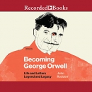 Becoming George Orwell by John Rodden