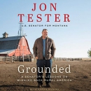 Grounded: A Senator's Lessons on Winning Back Rural America by Jon Tester