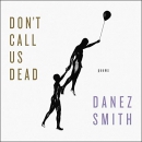 Don't Call Us Dead by Danez Smith