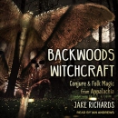 Backwoods Witchcraft by Jake Richards