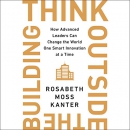 Think Outside the Building by Rosabeth Moss Kanter