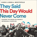 They Said This Day Would Never Come by Chris Liddell-Westefeld