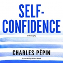 Self-Confidence: A Philosophy by Charles Pepin