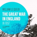 The Great War in England in 1897 by William Le Queux
