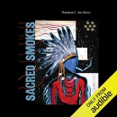 Sacred Smokes by Theodore C. Van Alst, Jr..