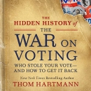 The Hidden History of the War on Voting by Thom Hartmann