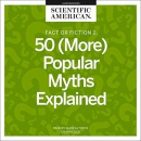 Fact or Fiction 2: 50 (More) Popular Myths Explained by Scientific American